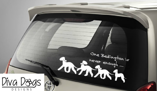 One Bedlington Terrier Is Never Enough Car Window Sticker / Decal