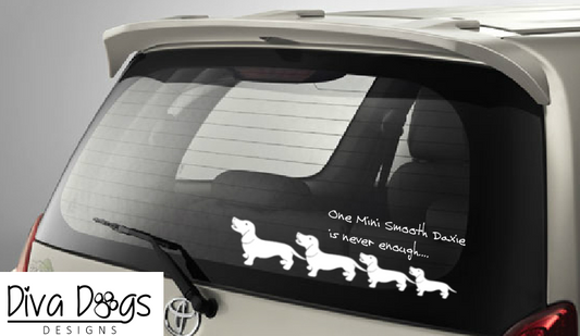 One Mini Smooth Daxie / Dachshund Is Never Enough Car Window Sticker / Decal