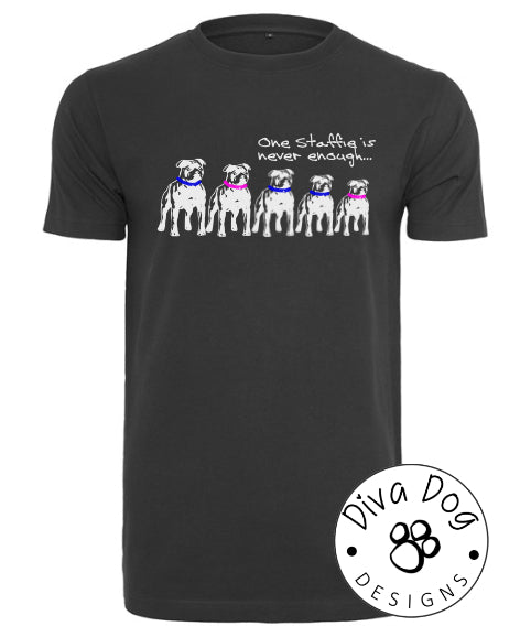 One Staffie Is Never Enough Unisex T-Shirt Staffordshire Bull Terriers