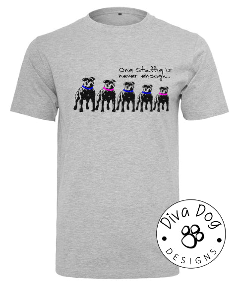 One Staffie Is Never Enough Unisex T-Shirt Staffordshire Bull Terriers